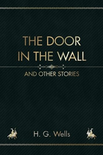 The Door in the Wall: And Other Stories von CreateSpace Independent Publishing Platform